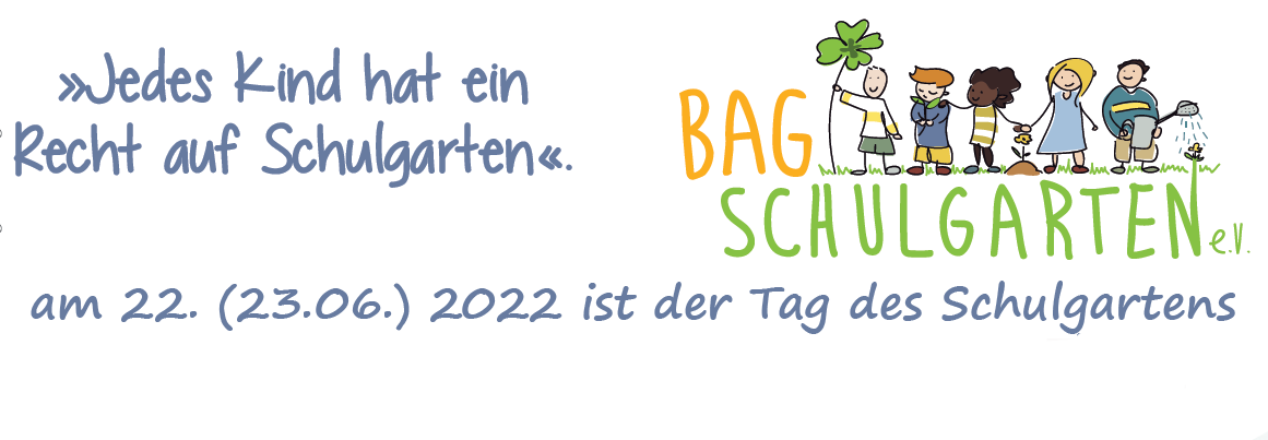 Tag des Schulgartens 2022 am 22. Juni (Do., 23. Juni bei uns)